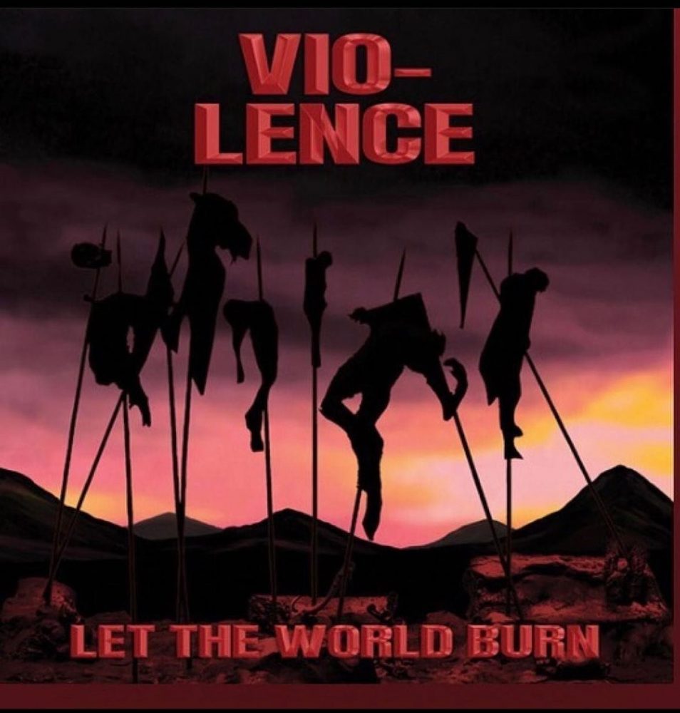 Vio-lence - Let The World Burn